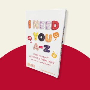 I Need You A-Z Cards to Support Understanding Babies' Needs