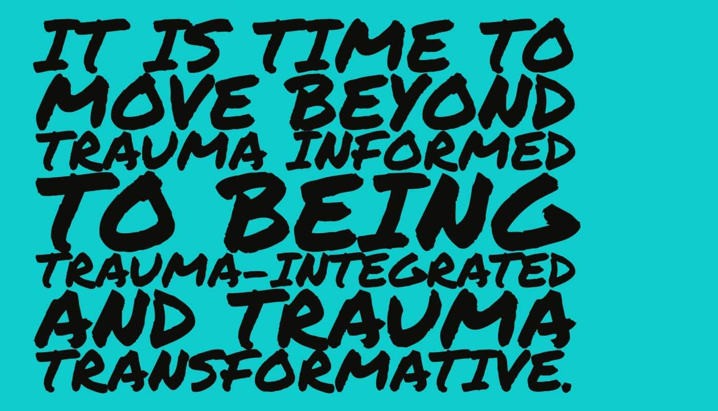 What comes after trauma-informed practice?